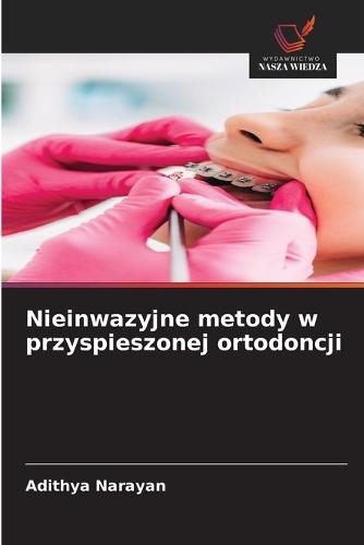 Nieinwazyjne metody w przyspieszonej ortodoncji