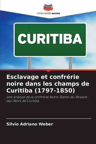 Esclavage et confrérie noire dans les champs de Curitiba (1797-1850)