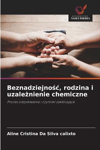 Beznadziejnośc, rodzina i uzależnienie chemiczne