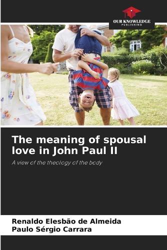 The meaning of spousal love in John Paul II
