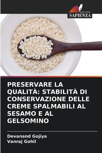 Preservare La Qualità: Stabilità Di Conservazione Delle Creme Spalmabili Al Sesamo E Al Gelsomino