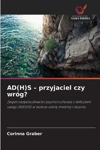AD(H)S - przyjaciel czy wróg?