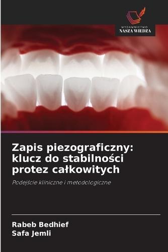 Zapis piezograficzny: klucz do stabilności protez calkowitych