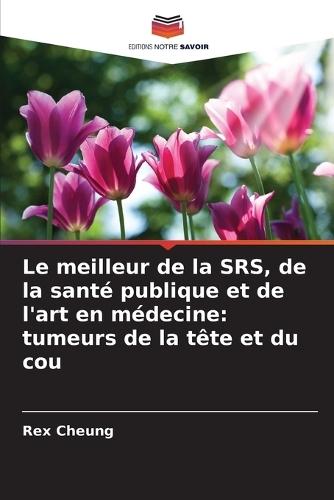 Le meilleur de la SRS, de la santé publique et de l'art en médecine: tumeurs de la tête et du cou