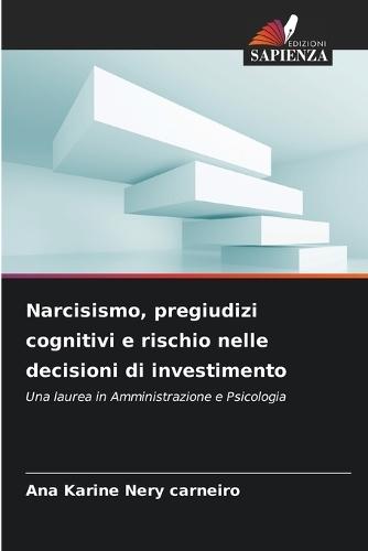 Narcisismo, pregiudizi cognitivi e rischio nelle decisioni di investimento