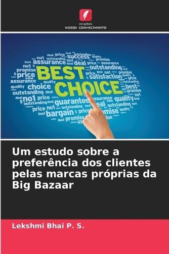 Um estudo sobre a preferência dos clientes pelas marcas próprias da Big Bazaar