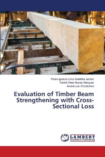 Evaluation of Timber Beam Strengthening with Cross-Sectional Loss