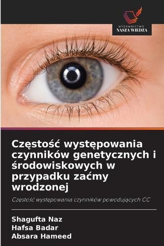 Częstośc występowania czynników genetycznych i środowiskowych w przypadku zacmy wrodzonej