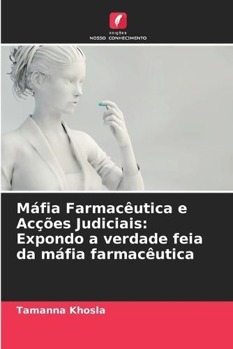 Máfia Farmacêutica e Acções Judiciais: Expondo a verdade feia da máfia farmacêutica