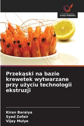 Przekąski na bazie krewetek wytwarzane przy użyciu technologii ekstruzji