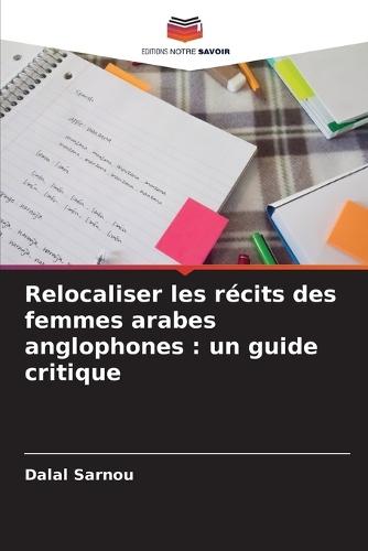 Relocaliser les récits des femmes arabes anglophones: un guide critique
