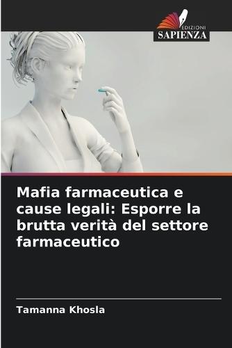 Mafia farmaceutica e cause legali: Esporre la brutta verità del settore farmaceutico