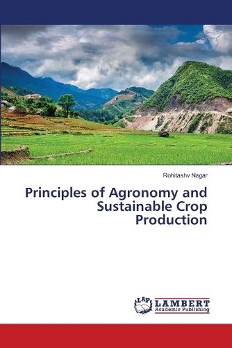 Principles of Agronomy and Sustainable Crop Production