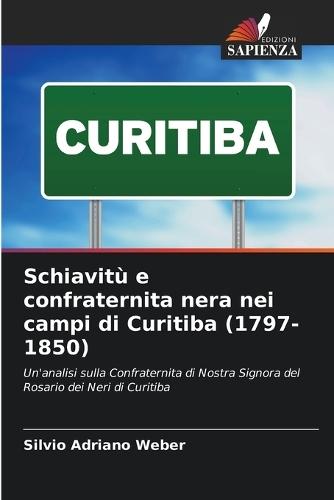 Schiavitù e confraternita nera nei campi di Curitiba (1797-1850)