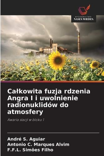 Calkowita fuzja rdzenia Angra I i uwolnienie radionuklidów do atmosfery