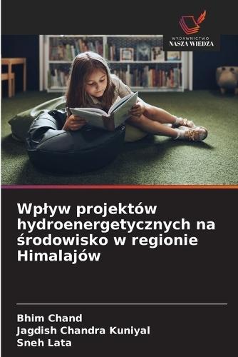 Wplyw projektów hydroenergetycznych na środowisko w regionie Himalajów