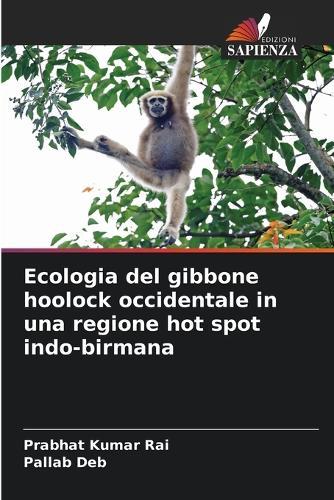 Ecologia del gibbone hoolock occidentale in una regione hot spot indo-birmana