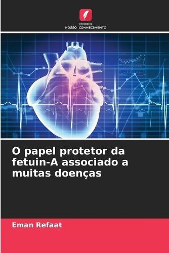 O papel protetor da fetuin-A associado a muitas doenças