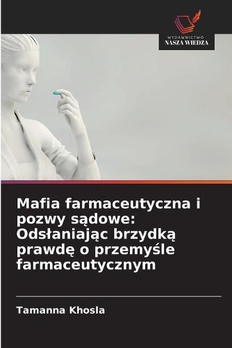 Mafia farmaceutyczna i pozwy sądowe: Odslaniając brzydką prawdę o przemyśle farmaceutycznym