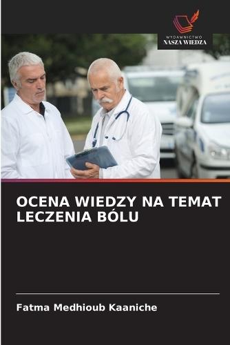 Ocena Wiedzy Na Temat Leczenia Bólu