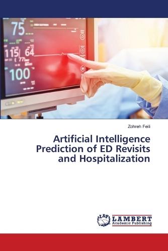 Artificial Intelligence Prediction of ED Revisits and Hospitalization