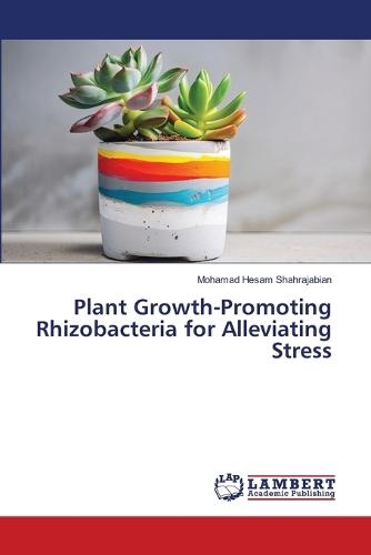 Plant Growth-Promoting Rhizobacteria for Alleviating Stress