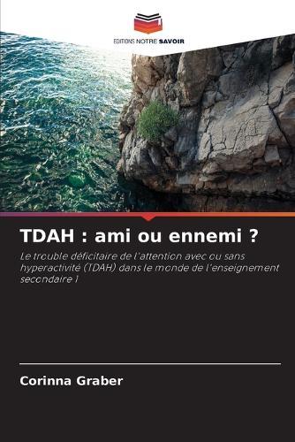 Tdah: ami ou ennemi ?