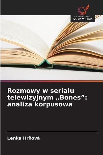 Rozmowy w serialu telewizyjnym ""Bones"": analiza korpusowa