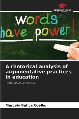 A rhetorical analysis of argumentative practices in education