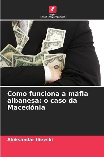 Como funciona a máfia albanesa: o caso da Macedónia