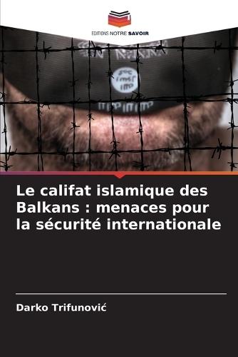 Le califat islamique des Balkans: menaces pour la sécurité internationale