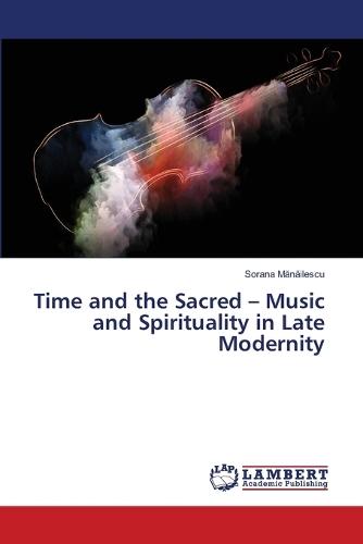 Time and the Sacred - Music and Spirituality in Late Modernity
