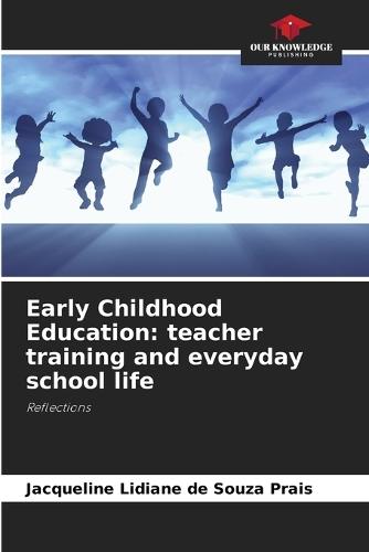 Early Childhood Education: teacher training and everyday school life