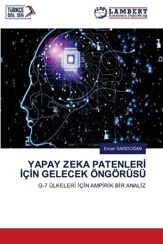 Yapay Zeka Patenlerİ İçİn Gelecek Öngörüsü