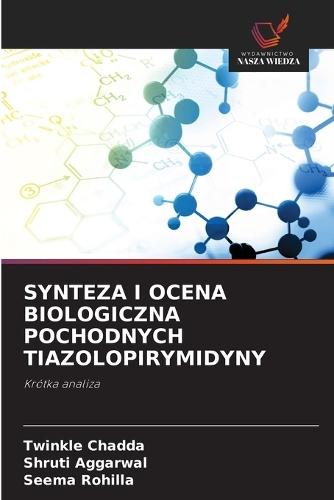 Synteza I Ocena Biologiczna Pochodnych Tiazolopirymidyny