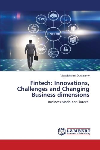 Fintech: Innovations, Challenges and Changing Business dimensions