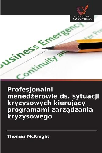 Profesjonalni menedżerowie ds. sytuacji kryzysowych kierujący programami zarządzania kryzysowego