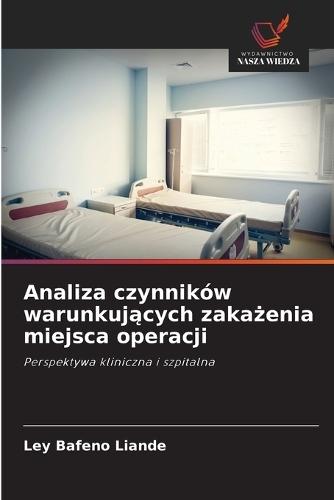 Analiza czynników warunkujących zakażenia miejsca operacji
