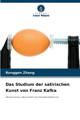 Das Studium der satirischen Kunst von Franz Kafka