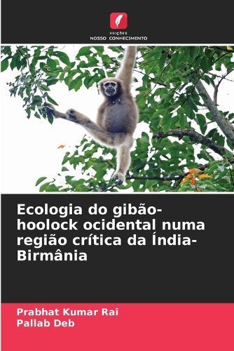 Ecologia do gibão-hoolock ocidental numa região crítica da Índia-Birmânia