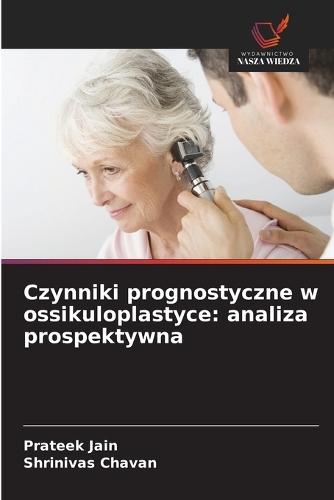 Czynniki prognostyczne w ossikuloplastyce: analiza prospektywna