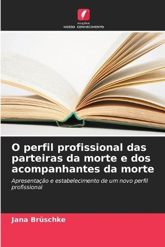 O perfil profissional das parteiras da morte e dos acompanhantes da morte