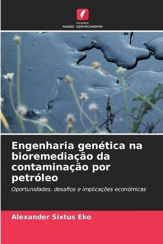 Engenharia genética na bioremediação da contaminação por petróleo