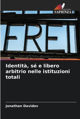 Identità, sé e libero arbitrio nelle istituzioni totali
