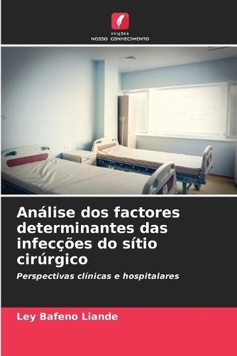 Análise dos factores determinantes das infecções do sítio cirúrgico