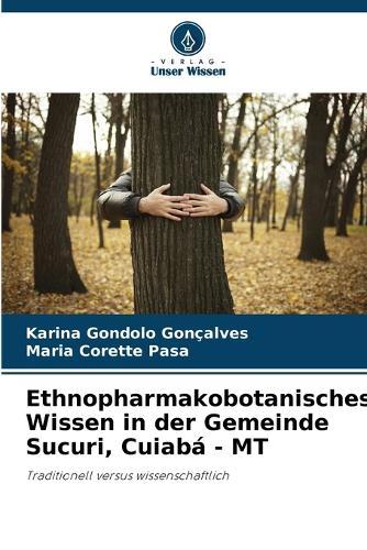 Ethnopharmakobotanisches Wissen in der Gemeinde Sucuri, Cuiabá - MT