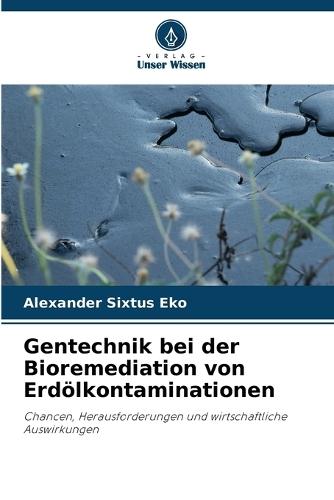 Gentechnik bei der Bioremediation von Erdölkontaminationen