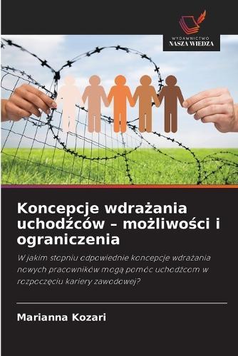 Koncepcje wdrażania uchodźców - możliwości i ograniczenia