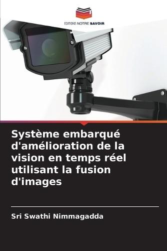 Système embarqué d'amélioration de la vision en temps réel utilisant la fusion d'images