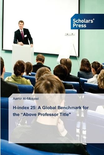 H-index 25: A Global Benchmark for the ""Above Professor Title""